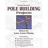 Monte Burch's Pole Building Projects: Over 25 Low-Cost Plans