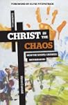 Christ in the Chaos: How the Gospel C...