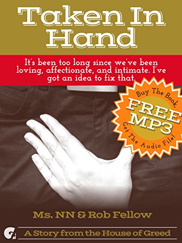 Taken In Hand: It's been too long since we've been loving, affectionate, and intimate. I've got an idea to fix that. (Cuck You! Taking Control Book 1)