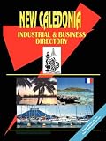 New Caledonia Industrial And Business Directory (World Business, Investment and Government Library)