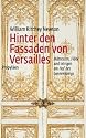 Hinter den Fassaden von Versailles: M&auml;tressen, Fl&ouml;he und Intrigen am Hof des Sonnenk&ouml;nigs