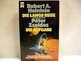 Die lange Reise / Die Aufgabe - Zwei Science Fiction Romane in einem Band. - Robert A. Heinlein, Peter Zsoldos