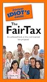 The Pocket Idiot's Guide to the FairTax