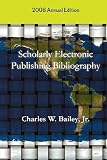 Scholarly Electronic Publishing Bibliography: 2008 Annual Edition