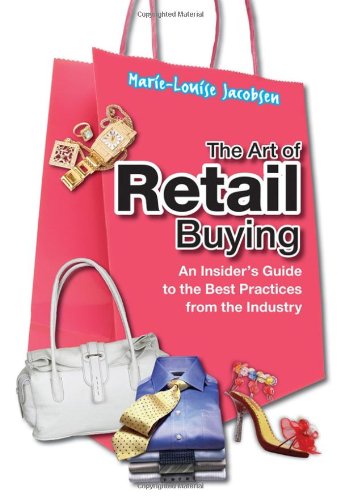 The Art of Retail Buying: An Introduction to Best Practices from the Industry