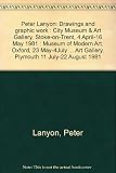 Peter Lanyon : drawings and graphic work : City Museum & Art Gallery, Stoke-on-Trent, 4 April-16 May 1981 : Museum of Modern Art, Oxford, 23 May-4July 1981 : City Museum & Art Gallery, Plymouth 11 Jul