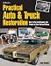 Practical Auto  &  Truck Restoration HP1547: How to Plan and Organize Your Project to Save Time and Money