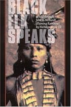 Black Elk Speaks: Being the Life Story of a Holy Man of the Oglala Sioux, Twenty-First Century Edition