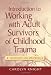 Introduction to Working with Adult Survivors of Childhood Trauma: Techniques and Strategies