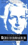 Friedrich Schleiermacher (Making of Modern Theology)