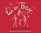 We're Three: A Story About Families and The Only Child