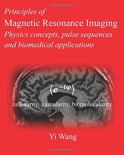 principles of magnetic resonance imaging physics concepts pulse sequences  biomedical applications