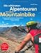 Suchen : Die sch&ouml;nsten Alpentouren mit dem Mountainbike: 40 ausgew&auml;hlte Routen in Deutschland, &Ouml;sterreich, Italien, Frankreich und der Schweiz. Mit allen Tourenkarten zum Mitnehmen (Berg, J. im Bucher Verlag)