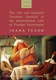The Fair and Equitable Treatment Standard in International Foreign Investment Law (Oxford Monographs in International Law)