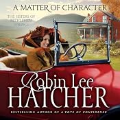 A Matter of Character: The Sisters of Bethlehem Springs | [Robin Lee Hatcher]