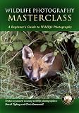 Wildlife Photography Masterclass - a beginners guide to wildlife photography [DVD]