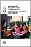 La Medici N del Aprendizaje de Los Alumnos: Mejores PR Cticas Para Evaluar El Valor Agregado de Las Escuelas