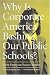 Books : Why Is Corporate America Bashing Our Public Schools?