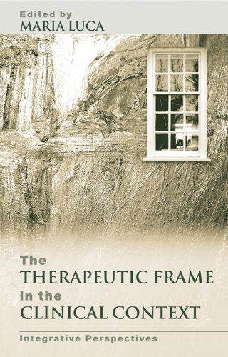 The Therapeutic Frame in the Clinical Context: Integrative Perspectives