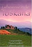 Liebesreise in die Toskana: Eine italienische Hochzeit / Verwechslungsspiel in der Toskana / Verzaubert in Florenz - Lucy Gordon