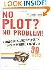 No Plot? No Problem!: A Low-Stress, High-Velocity Guide to Writing a Novel in 30 Days
