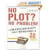 No Plot? No Problem!: A Low-Stress, High-Velocity Guide to Writing a Novel in 30 Days