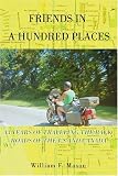 Friends in a Hundred Places: 43 Years of Traveling the Back Roads of the Us and Canada