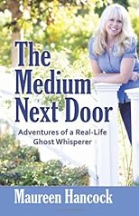 The Medium Next Door: Adventures of a Real-Life Ghost Whisperer