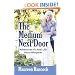 The Medium Next Door: Adventures of a Real-Life Ghost Whisperer