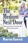 The Medium Next Door: Adventures of a Real-Life Ghost Whisperer