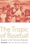 The Tropic of Baseball: Baseball in the Dominican Republic