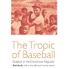 The Tropic of Baseball: Baseball in the Dominican Republic
