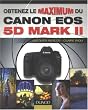 Obtenez le maximum du Canon EOS 5D Mark II