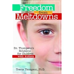 Freedom from Meltdowns: Dr. Thompson's Solutions for Children with Autism