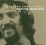 Lonesome, On'ry And Mean: A Tribute to Waylon Jennings