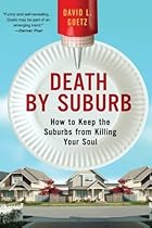 Death by Suburb: How to Keep the Suburbs from Killing Your Soul