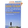 Born to Run: A Hidden Tribe, Superathletes, and the Greatest Race the World Has Never Seen