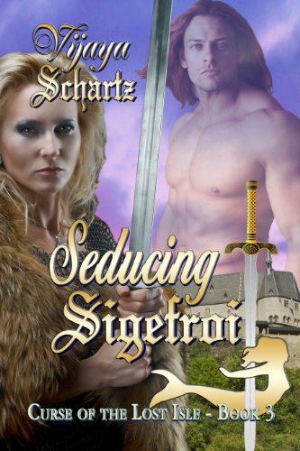 Medieval Fantasy Book: Seducing Sigefroi (Curse of the Lost Isle Book 3) by Vijaya Schartz