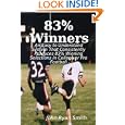 83% Winners: An Easy To Understand System: That Consistently Produces 83% Winning... by John Ryan Smith
