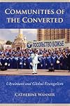 Communities of the Converted: Ukrainians and Global Evangelism (Culture and Society After Socialism)