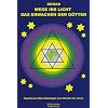 Wege ins Licht 1: Das Erwachen der G�tter. Plejadische �bermittlungen zum Wandel des Seins