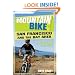 Mountain Bike! San Francisco and the Bay Area: A Wide-Grin Ride Guide
