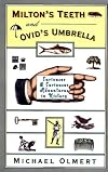Milton's Teeth & Ovid's Umbrella: Curiouser and Curiouser Adventures in History