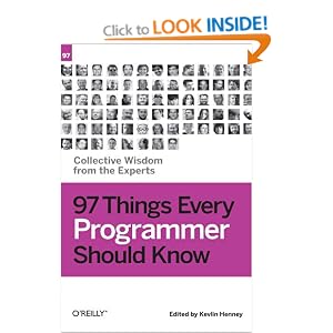 97 Things Every Programmer Should Know: Collective Wisdom from the Experts