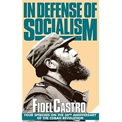 In Defense of Socialism: Four Speeches on the 30th Anniversary of the Cuban Revolution (Fidel Castro Speeches, Vol. 4, 1988-89)
