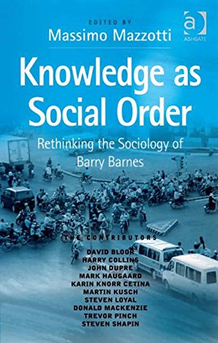 Knowledge as Social Order: Rethinking the Sociology of Barry Barnes