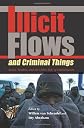 Illicit Flows And Criminal Things: States, Borders, And the Other Side of Globalization (Tracking Globalization)