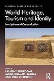 World heritage, tourism, and identity : inscription and co-production