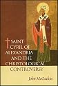 St. Cyril of Alexandria: The Christological Controversy : Its History, Theology, and Texts