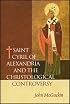 St. Cyril of Alexandria: The Christological Controversy : Its History, Theology, and Texts